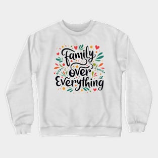 Family Over Everything Crewneck Sweatshirt